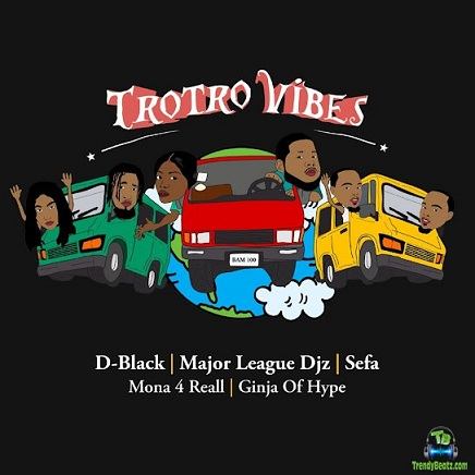 D Black - Trotro Vibes ft Major League Djz, Sefa, Mona 4Reall, Ginja Of Hype