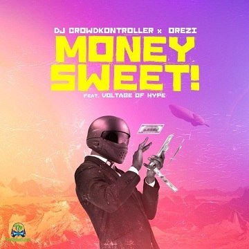 Crowd Kontroller - Money Sweet ft Orezi, Voltage Of Hype
