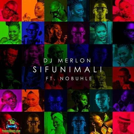 DJ Merlon - Sifunimali ft Nobuhle