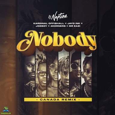 Dj Neptune - Nobody (Canada Remix) ft 4Korners, Jayd Ink, Joeboy, Kardinal Offishall, Mr Eazi