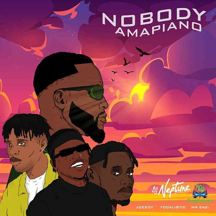 Dj Neptune - Nobody (Amapiano Remix) ft Mr Eazi, Joeboy & Focalistic