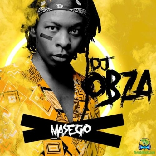 Download DJ Obza Masego Album mp3