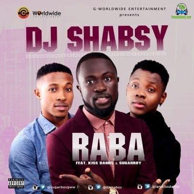 DJ Shabsy - Raba ft Kiss Daniel,  Sugarboy