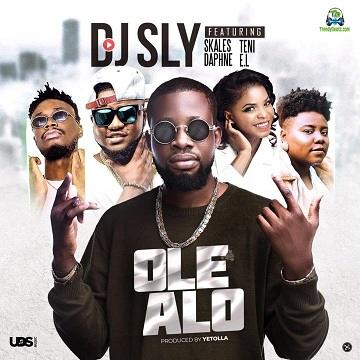 DJ Sly - Ole Alo ft Skales, Teni, Daphne, E.L
