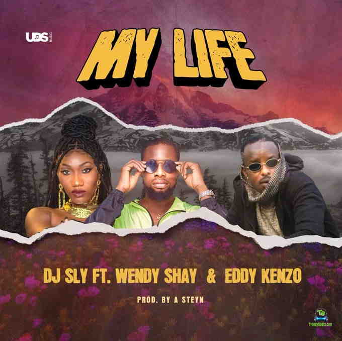 DJ Sly - My Life ft Wendy Shay, Eddy Kenzo