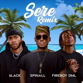 Dj Spinall - Sere (Remix) ft 6Lack, Fireboy DML
