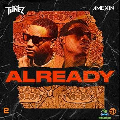 DJ Tunez - Already ft Amexin