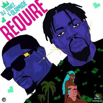 DJ Tunez - Require ft Olamide