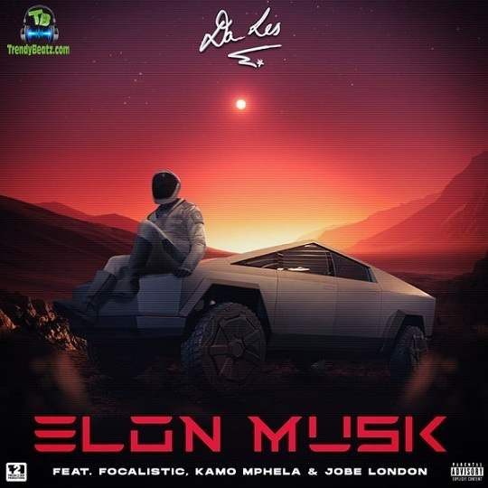 Da L.E.S - Elon Musik ft Focalistic, Kamo Mphela, Jobe London
