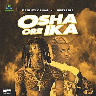 Dablixx Osha - Osha Ore Ika ft Portable