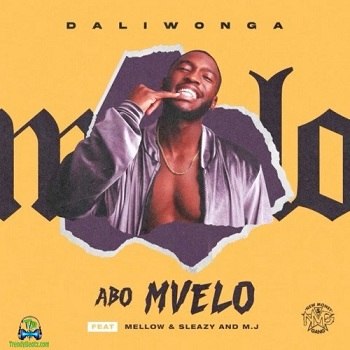 Daliwonga - Abo Mvelo ft MJ, Mellow, Sleazy