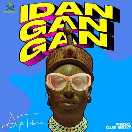 Dapo Tuburna - Idan Gan Gan