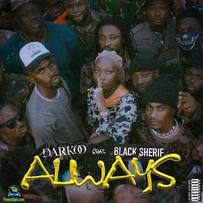 Darkoo - Always ft Black Sherif