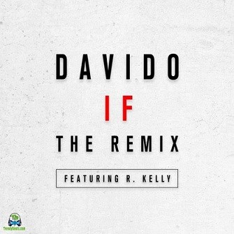 Davido - If (Remix) ft R Kelly