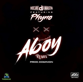 Deejay J Masta - Aboy (Remix) ft Phyno