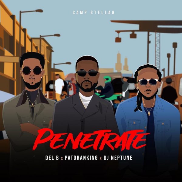 Del B - Penetrate ft Patoranking & DJ Neptune