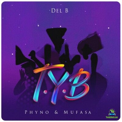 Del B - T.Y.B (Twist Your Body) ft Phyno, Mufasa