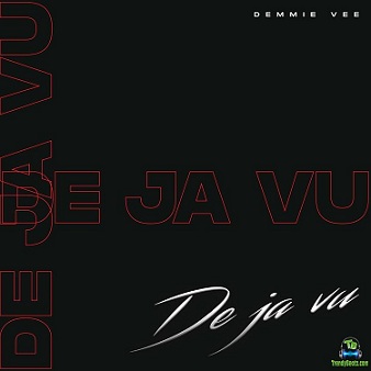 Demmie Vee - Dejavu