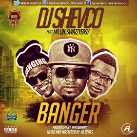 Dj Shevco - Banger ft Mr Lin & SwazzyEazy