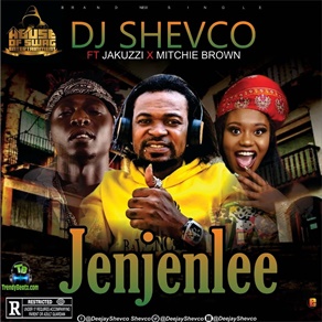Dj Shevco - Jen Jen Lee ft Jakuzzi & Mitchie Brown