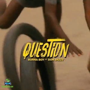 Don Jazzy - Question (New Song Question) ft Burna Boy