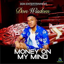 Don Wisdom - Money On My Mind ft Sammy Sum