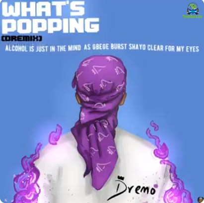 Dremo - What's Popping (Dremix)