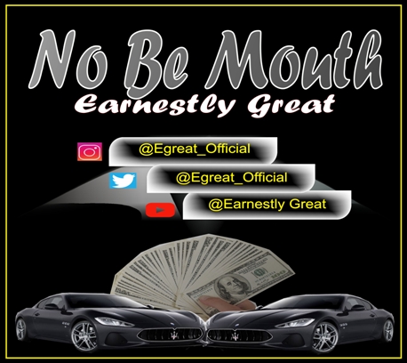 Earnestly Great - No Be Mouth