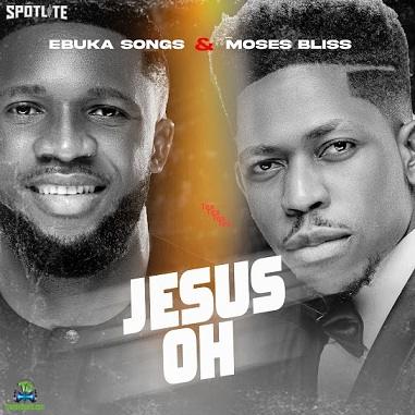 Ebuka Songs - Jesus Oh ft Moses Bliss