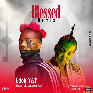Edoh YAT - Blessed (Remix) ft Shane O