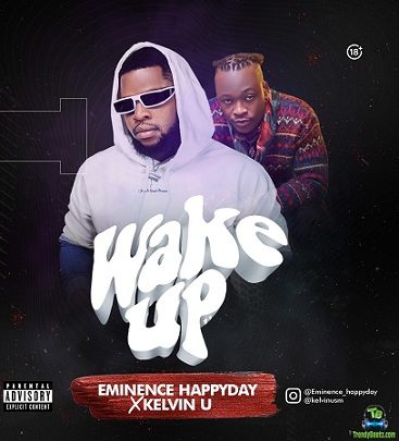 Eminence HappyDay - Wake Up ft Kelvin U