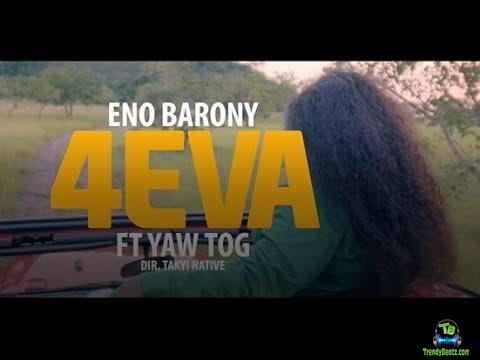 Eno Barony - 4eva (Video) ft Yaw Tog