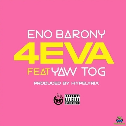 Eno Barony - 4eva ft Yaw Tog