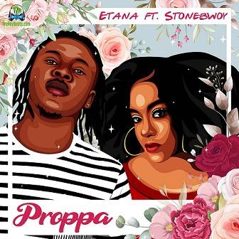 Etana - Proppa ft Stonebwoy