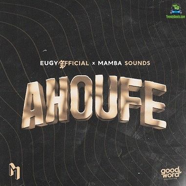 Eugy - Ahoufe ft Mamba Sounds
