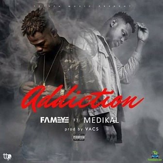 Fameye - Addiction ft Medikal