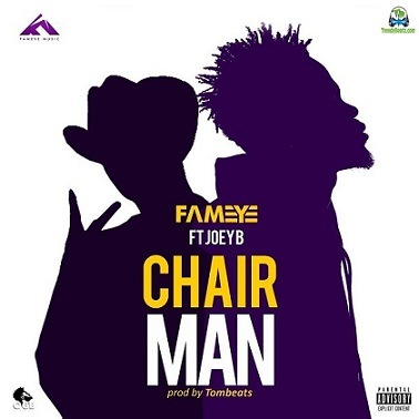 Fameye - Chairman ft Joey B