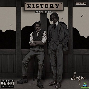 Cheque - History (New Song) ft Fireboy DML