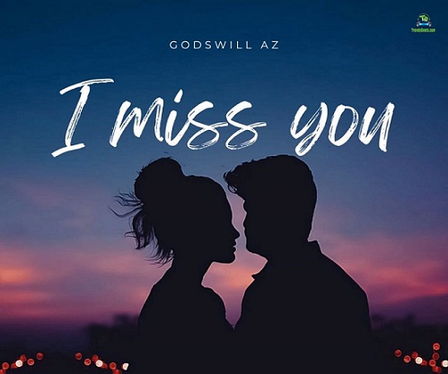 Godswill AZ - I Miss You