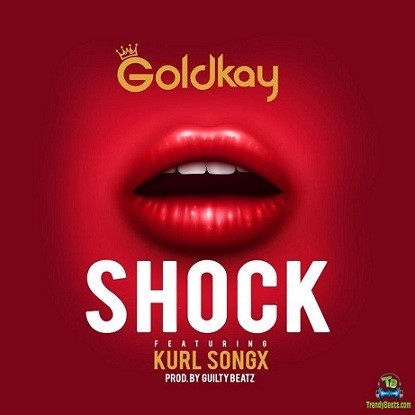 GoldKay - Shock ft Kurl Songx
