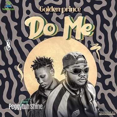 Golden Prince - Do Me ft Peggytuh Shine