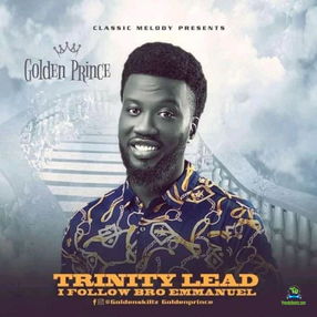 Golden Princee - Trinity Lead I Follow