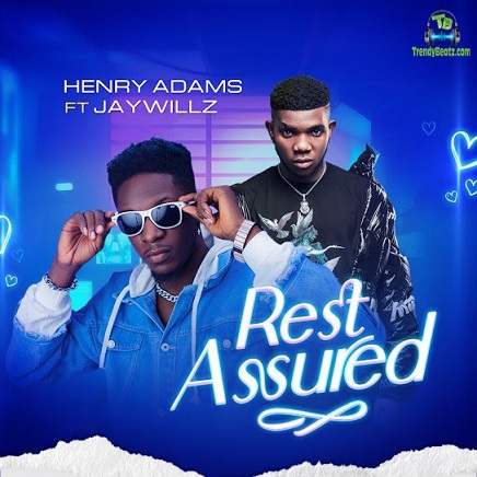 Henry Adams - Rest Assured ft Jaywillz