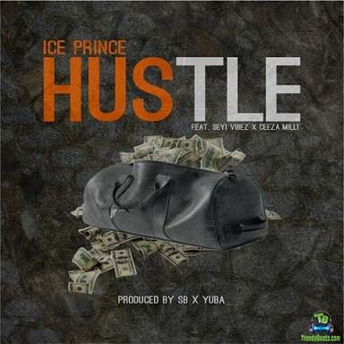 Ice Prince - Hustle ft Seyi Vibez, Ceeza Milli