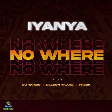 Iyanya - No Where ft DJ Tarico, Nelson Tivane, Preck