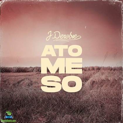 J Derobie - Ato Me So