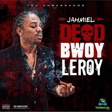Jahmiel - Dead Bwoy Leroy ft Weekday