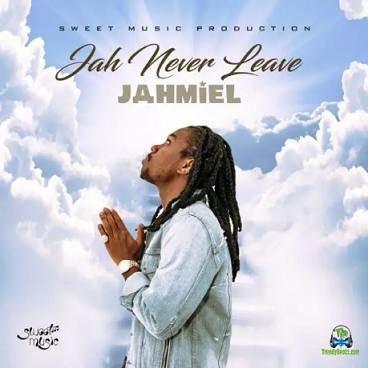Jahmiel - Jah Never Leave
