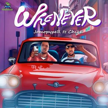Jamopyper - Whenever ft Chike