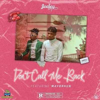 Joeboy - Don't Call Me Back ft Mayorkun